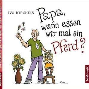 Ivo Kircheis "Dad, when are we going to eat a horse?" Paperback German 2011