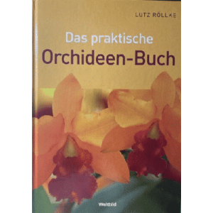 Lutz Röllke " Il libro pratico delle orchidee " edizione cartonata, tedesco, 2009